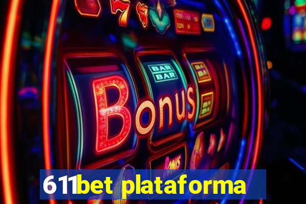 611bet plataforma